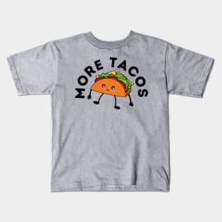 More Tacos Kids T-Shirt